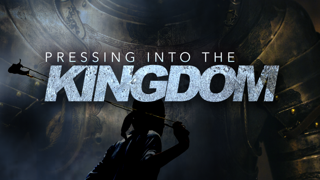 Pressing Into the Kingdom
